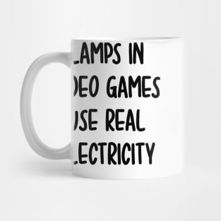 lamps in video games use real electricity Mug